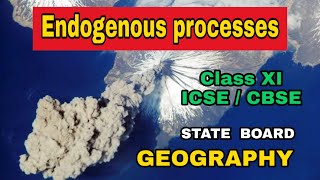 Endogenous process ICSE CBSEGEOGRAPHYClassXI [upl. by Audrit427]