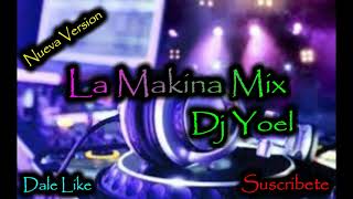 La Makina Mix  Dj Yoel Exitos De La Makina [upl. by Ani]