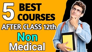 Top 5 Courses for Non Medical Students after Class 12th  Non Medical Career Option  12thscience [upl. by Hultgren]