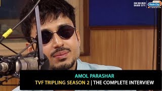 Amol Parashar  TVF Tripling Season 2  The Complete Interview [upl. by Odey]