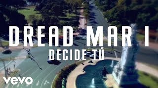 Dread Mar I  Decide Tú Lyric Video [upl. by Carlyle]