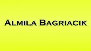 Pronunciation of Almila Bagriacik [upl. by Emmerich992]