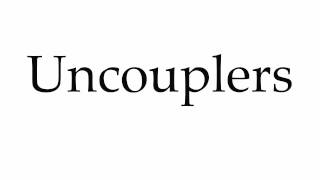 How to Pronounce Uncouplers [upl. by Leirraj]