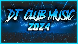 DJ CLUB MUSIC 2024  Mashups amp Remixes of Popular Songs 2024  DJ Remix Club Music Dance Mix 2024 🥳 [upl. by Hofmann]