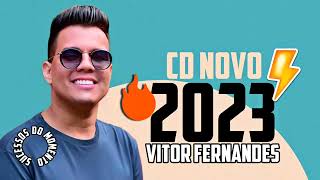 VITOR FERNANDES ATUALIZOU 2023  MÚSICAS NOVAS CD NOVO [upl. by Sisson485]