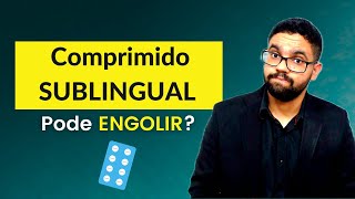 E se eu ENGOLIR o comprimido SUBLINGUAL Tem algum problema [upl. by Guise]