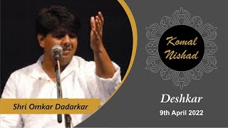 Raag Deshkar  Omkar Dadarkar  Hindustani Classical Vocal  Komal Nishad  Part 36 [upl. by Rawde963]