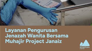 Layanan Pengurusan Jenazah Wanita Bersama Muhajir Project Janaiz [upl. by Teiluj567]