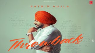 Throwback Song  Satbir Aujla  New Ep  Satbir Aujla New Song 2024 [upl. by Shannan]