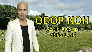 JESTIE ALEXIUS  ODOP NOH  VIDEO LYRIC [upl. by Bjorn876]