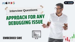 Approach for any debugging issue  Embedded SWE Interview Question [upl. by Bertine]