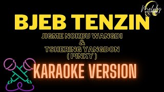 BJEB TENZIN  KARAOKE VERSION   Jigme Norbu Wangdi and Tshering Yangdon  PInky [upl. by Nico]