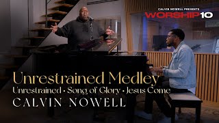 Calvin Nowell  Unrestrained  Song of Glory  Jesus Come [upl. by Eetsirhc13]