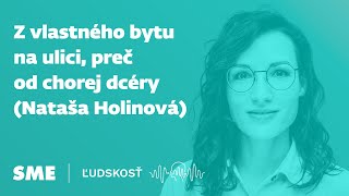 Z vlastného bytu na ulici preč od chorej dcéry Nataša Holinová [upl. by Ruthven]