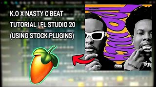 KO x Nasty C Beat Tutorial Using Only FL Studio Plugins [upl. by Mylor]