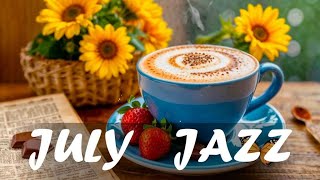 Monday July Jazz  Elegant Instrumental Music For Relaxion  Coffee Jazz Tunes [upl. by Reginald609]