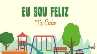 Eu sou feliz  Tia Ceceu [upl. by Clabo]