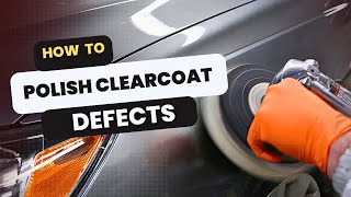 How to Polish Out Clearcoat Defects [upl. by Attenad]