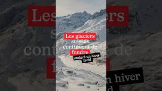 Malgré un hiver froid les glaciers suisses continuent de fondre [upl. by Letnuahs165]