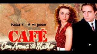 CD  Café con aroma de mujer  Faixa 07 [upl. by Haland218]