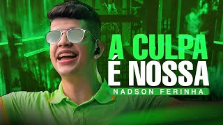 A CULPA É NOSSA  NADSON O FERINHA [upl. by Beryle]