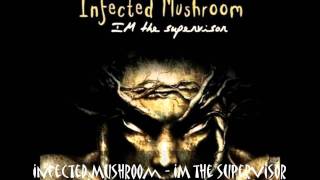 Infected Mushroom  IM The Supervisor [upl. by Duile]