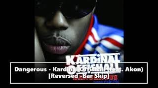 Dangerous  Kardinal Offishall feat Akon Reversed Bar Skip [upl. by Benn]