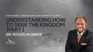 Finding The Kingdom Of God Part 1 Essential Teachings By Dr Myles Munroe  MunroeGlobalcom [upl. by Drofdeb]