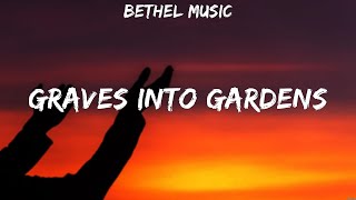 Bethel Music Graves Into Gardens Lyrics Zach Williams Crowder Bethel Music 5 [upl. by Eilzel]