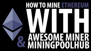 How To Mine Ethereum With Awesome Miner amp Miningpoolhub [upl. by Felise904]