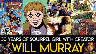 30 Years of Marvel Comics Squirrel Girl with Writer and Creator Will Murray Interview [upl. by Ettezoj374]