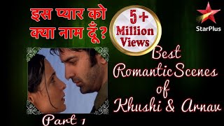 इस प्यार को क्या नाम दूँ  Best Romantic Scenes of Khushi amp Arnav Part 1 [upl. by Notsreik916]