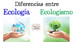 🌎Diferencias entre Ecología y Ecologismo🌿 Fácil y Rápido  BIOLOGÍA [upl. by Adnah]