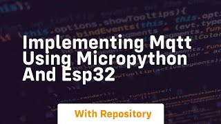 Implementing mqtt using micropython and esp32 [upl. by Klina]