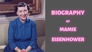 Biography of Mamie Eisenhower  History  Lifestyle  Documentary [upl. by Hartley]