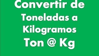 Convertir Toneladas a Kilogramos [upl. by Cesaria579]