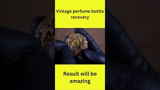 Vintage perfume bottle youtubeshorts restore viralvideo shorts [upl. by Golightly]