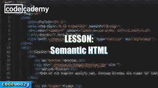 Semantic HTML  Learn HTML  Codecademy Walkthrough [upl. by Anaoj488]