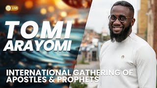 Tomi Arayomi 2023 International Gathering of Apostles amp Prophets [upl. by Leggett518]