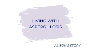 Living with Aspergillosis  Alisons Story [upl. by Micky]