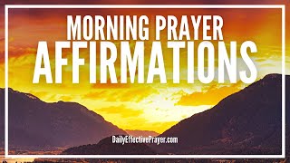 Morning Prayer Affirmation  Positive Affirmations Prayer and Praise [upl. by Hpseoj612]