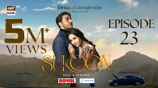 Sukoon Episode 23  Digitally Presented by Royal amp Sensodyn Eng Sub  3 January 2024 ARY Digital [upl. by Matronna]