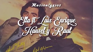 Ella Ft Luis Enrique  Hansel y Raúl Letra [upl. by Billat24]