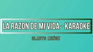 Karaoke  La razón de mi vida  Gladys Muñoz  K I C [upl. by Schwarz]