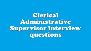 Clerical Administrative Supervisor interview questions [upl. by Nolrac]