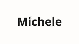 How to pronounce Michele [upl. by Haskel]