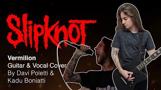 Slipknot  Vermilion Guitar amp Vocal Cover ft KaduBoniattihc [upl. by Ttnerb463]