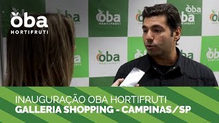 Inauguração Oba Hortifruti Galleria Shopping  CampinasSP  Oba Hortifruti [upl. by Cicely461]