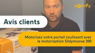 Motorisation pour Slidymmove 300 pour portail coulissant  test et avis client de Jimmy  Somfy [upl. by Nodla]