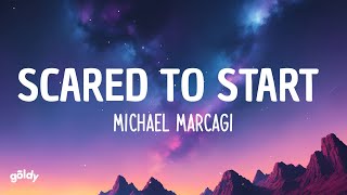 Michael Marcagi  Scared To Start Lyrics [upl. by Micheil529]